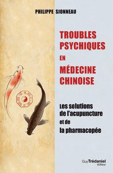 [9782813205582] Troubles psychiques en médecine chinoise ; les solutions de l'acupuncture et de la pharmacopée