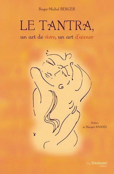 Le tantra ; un art de vivre un art d'aimer (PREFACE DE MARGOT ANAND)