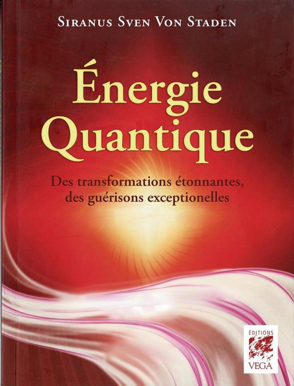 énergie quantique ; des transformations étonnantes, des guérisons exceptionnelles
