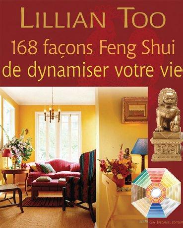 168 facons feng shui de dynamiser votre vie