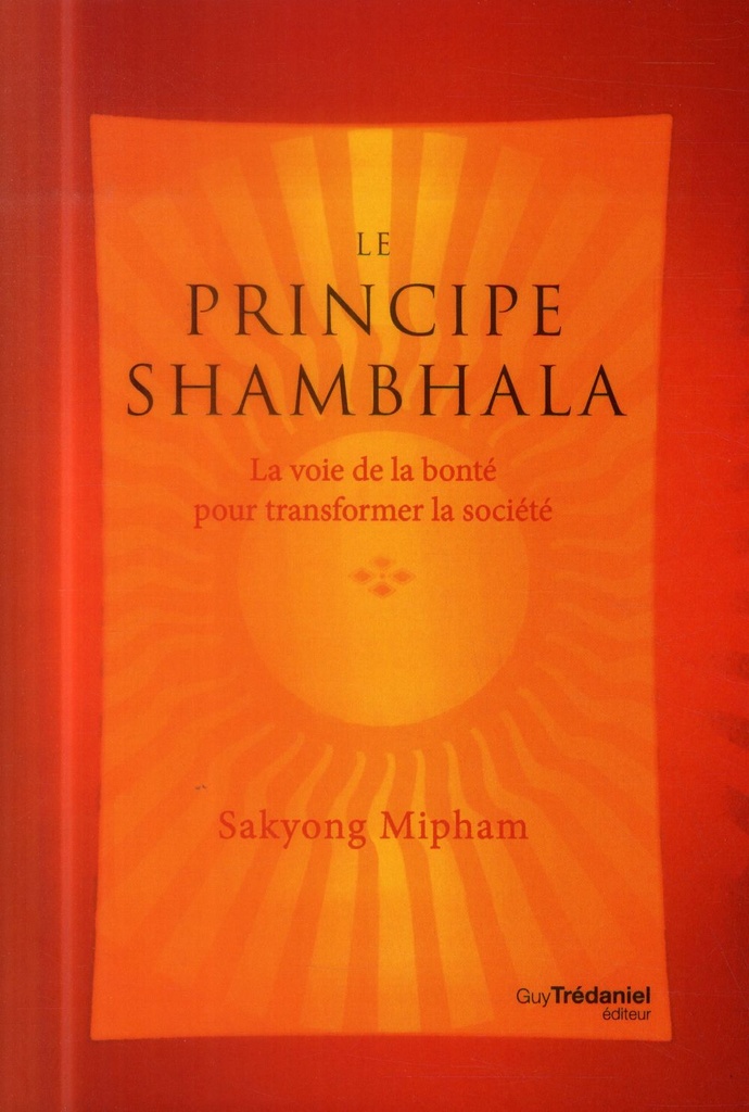 Le principe Shambhala ; la voie du bonheur