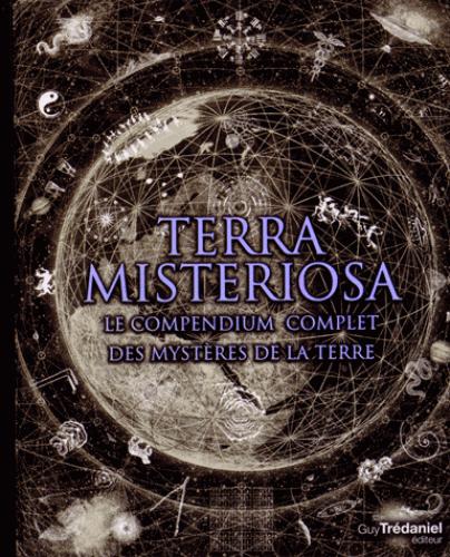 Terra mysteriosa ; les mystères de la terre
