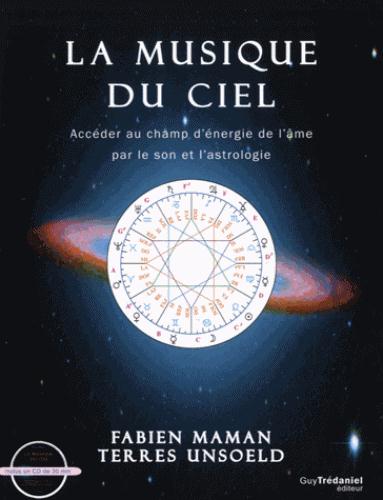 La musique du ciel ; accéder au champ d'énergie, de l'âme par le son et l'astrologie