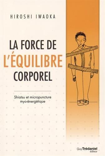 La force de l'équilibre corporel ; shiatsu et micropuncture myo-énergétique