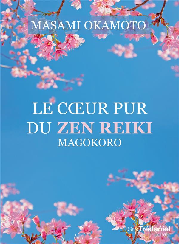 Le coeur pur du Zen Reiki ; Magokoro