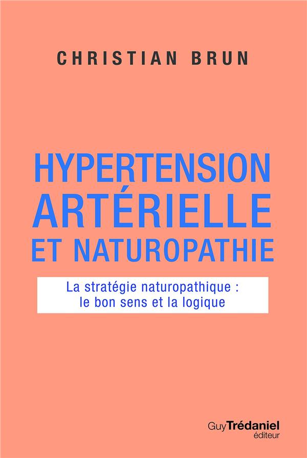 Hypertension artérielle et naturopathie ; la stratégie naturopathique : le bon sens et la logique