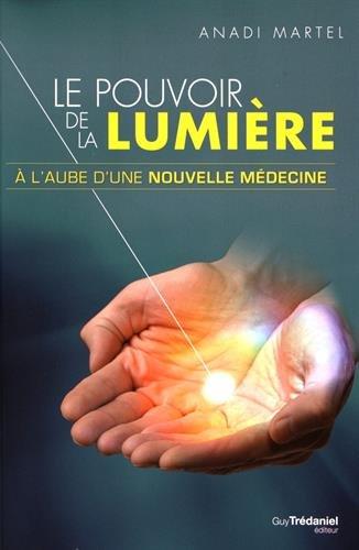[9782813209764] Le pouvoir de la lumière ; à l'aube d'une nouvelle médecine