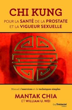 Chi kung pour la santé de la prostate et la vigueur sexuelle ; manuel d'exercices et de techniques simples