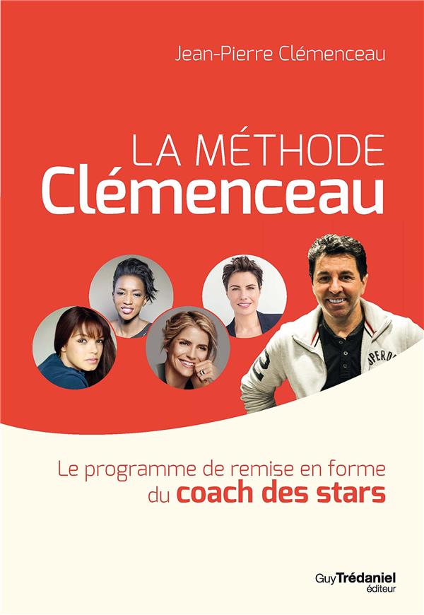 La méthode Clémenceau ; le programme de remise en forme du coach des stars