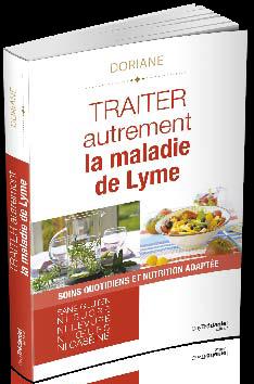 Traiter autrement la maladie de Lyme ; soins quotidiens et nutrition adaptée (sans gluten, ni sucre, levure, oeufs et caséine)