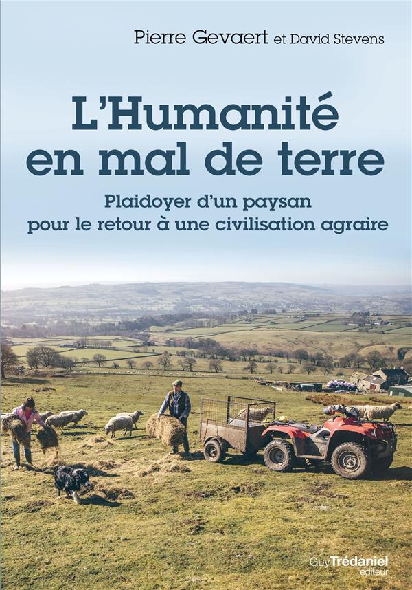 L'humanité en mal de terre ; plaidoyer d'un paysan pour le retour à une civilisation agraire