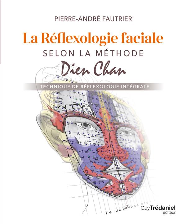 La réflexologie faciale selon la methode Dien Chan ; technique de réflexologie intégrale