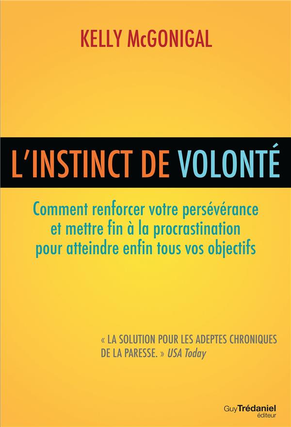 L'instinct de volonté ; comment renforcer votre persévérance et mettre fin à la procrastination pour atteindre enfin tous vos objectifs