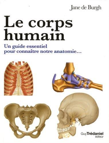 [9782813215208] Le corps humain ; un guide essentiel pour connaître notre anatomie