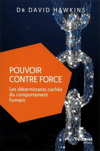 Pouvoir contre force ; les déterminants cachés du comportement humain