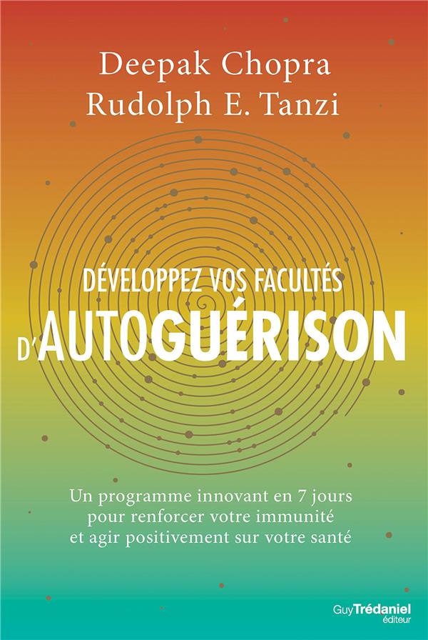 Développez vos facultés d'autoguérison ; un programme en 7 jours pour renforcer votre immunité et agir positivement sur votre santé