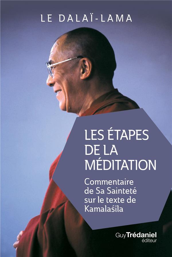 Les étapes de la méditation ; commentaire de sa Sainteté sur le texte de Kamalashîla