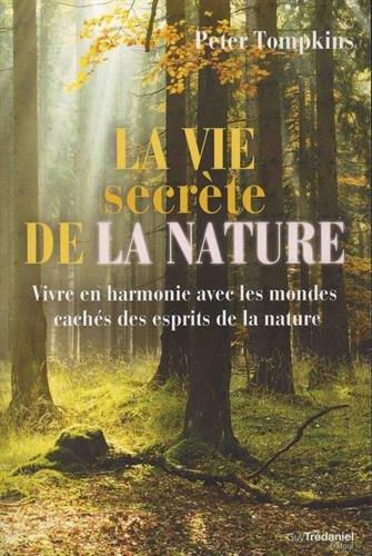 La vie secrète de la nature ; vivre en harmonie avec les mondes cachés des esprits de la nature