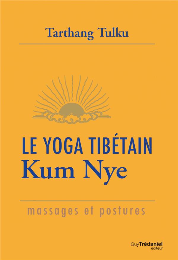 Le yoga tibétain Kum Nye ; massages et postures