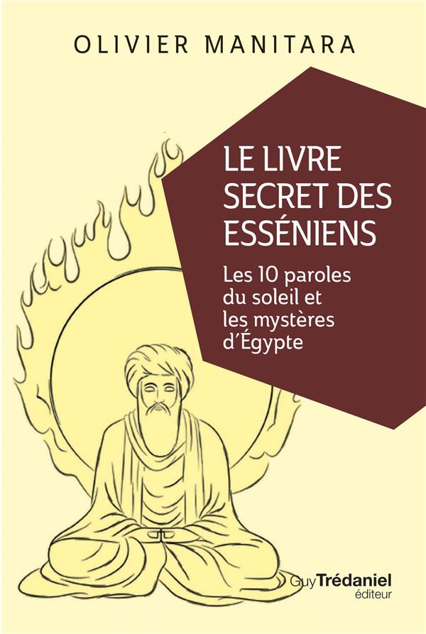 Le livre secret des esséniens ; les 10 paroles du soleil et les mystères d'Egypte