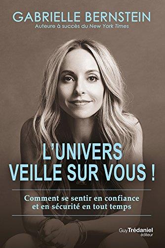 L'univers veille sur vous ! comment se sentir en confiance et en sécurité en tout temps