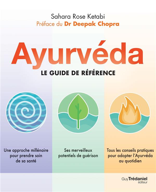 Ayurveda ; le guide de référence (préface Dr Deepak Chopra)
