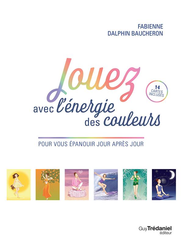 [9782813218049] Jouez avec l'énergie des couleurs pour vous épanouir jour après jour (14 cartes)