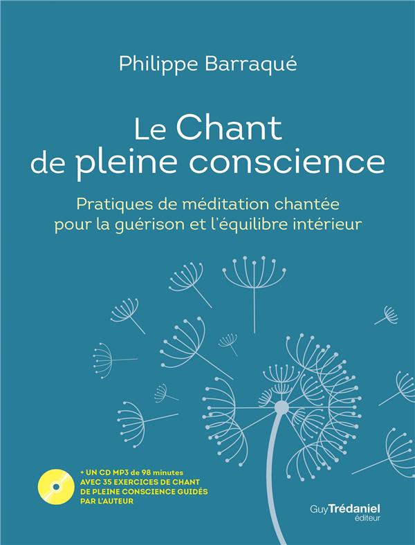 Le chant de pleine conscience ; pratique de méditation chantée pour la guérison et l'équilibre intérieur