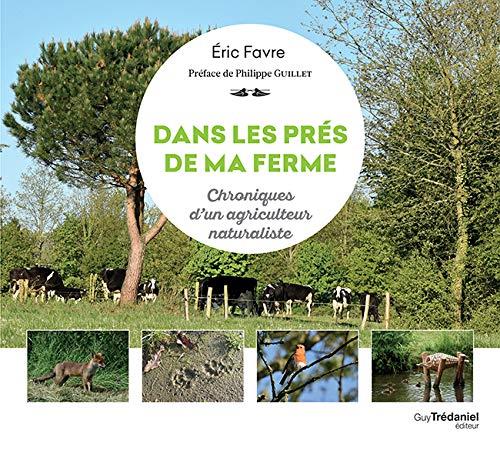 Dans les prés de ma ferme (préface Philippe Guillet)
