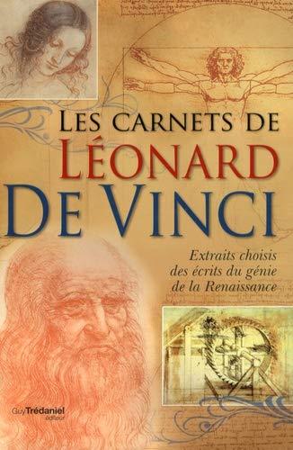 Les carnets de Léonard de Vinci ; extraits choisis des écrits du génie de la Renaissance