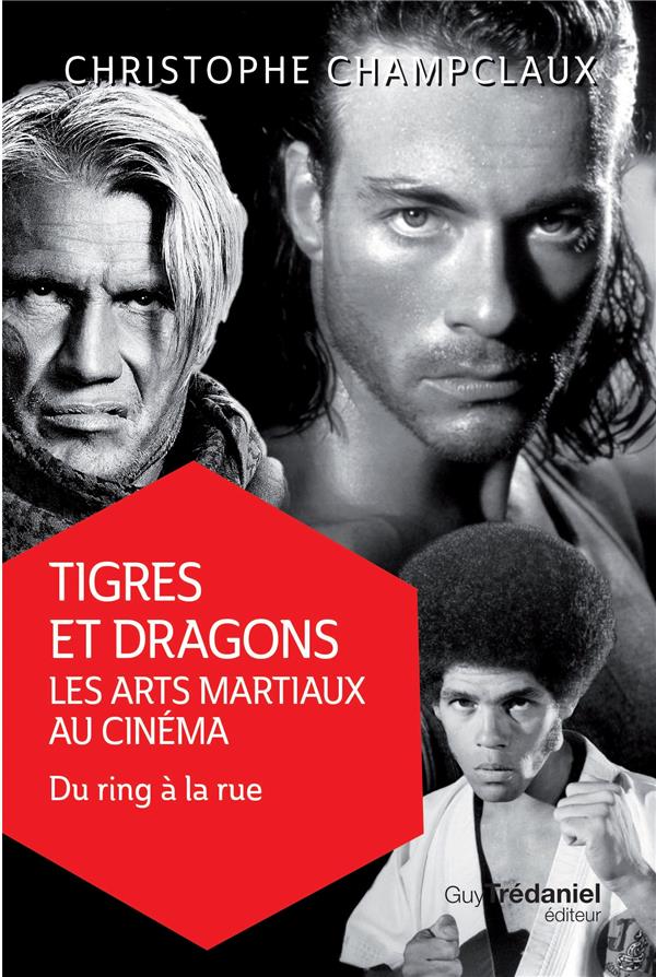 Tigres et dragons : les arts martiaux au cinéma t.2 ; du ring à la rue