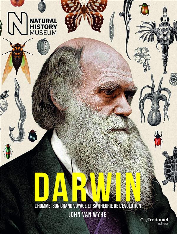 Darwin ; l'homme, son grand voyage et sa théorie de l'évolution