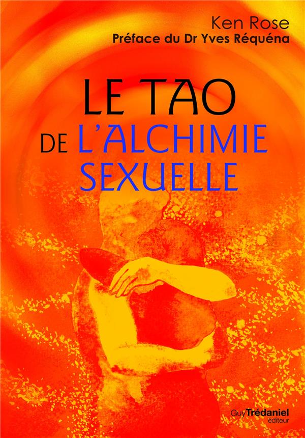 Le tao de l'alchimie sexuelle (préface Dr Yves Réquéna)