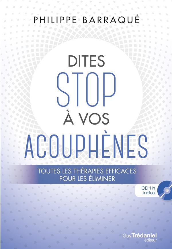Dites stop à vos acouphènes ; toutes les thérapies efficaces pour les éliminer (1 cd audio ; 1h environ)