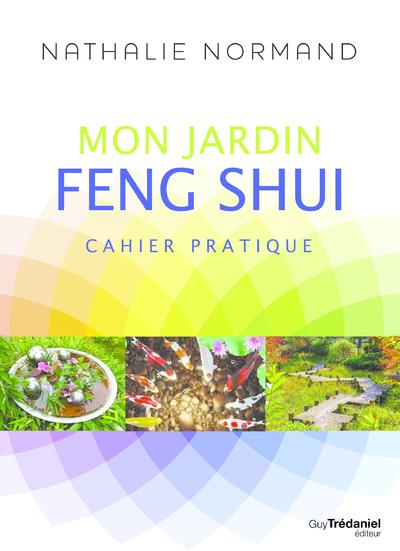 Mon jardin feng shui : cahier pratique