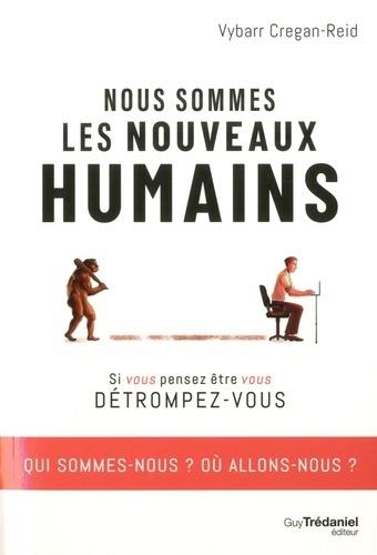 Nous sommes les nouveaux humains ; changés par l'environnement que nous avons créé