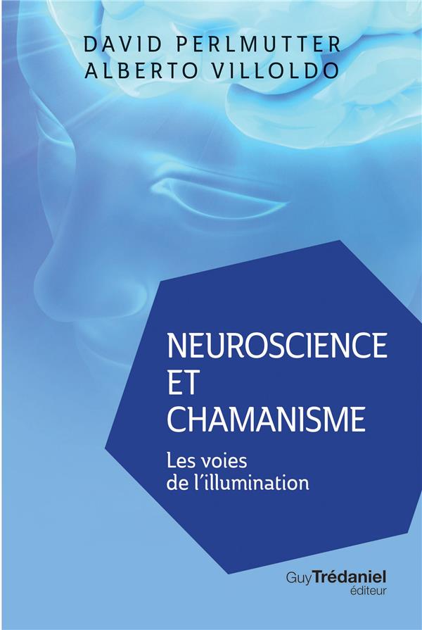 Neuroscience et chamanisme ; les voies de l'illumination