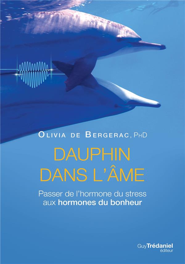 Dauphin dans l'âme ; passer de l'hormone du stress aux hormones du bonheur