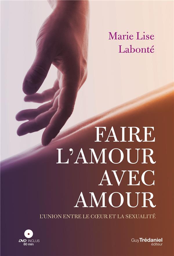 Faire l'amour avec amour ; l'union entre le coeur et la sexualité (1 dvd ; 80min)