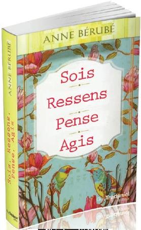 Sois, ressens, pense, agis (préface Anita Moorjani)