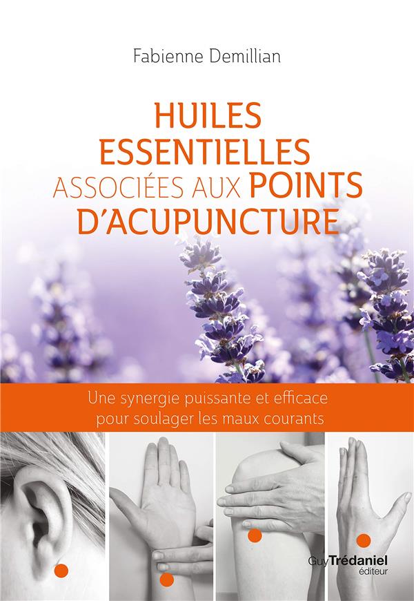 Huiles essentielles associées aux points d'acupuncture ; une synergie puissante et efficace pour soulager les maux courants