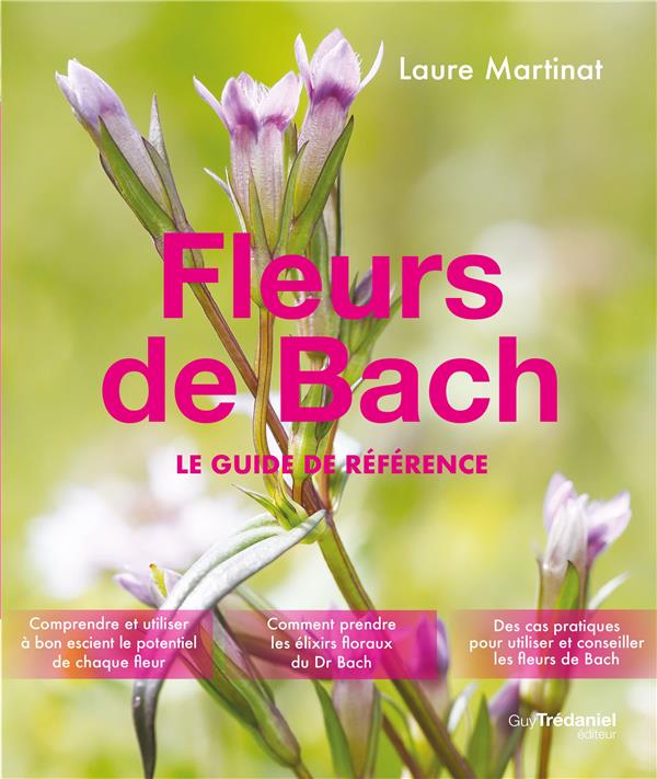 Fleurs de Bach ; le guide de référence