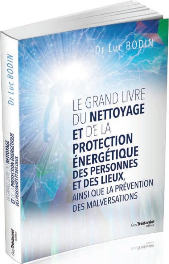 Le grand livre du nettoyage et de la protection énergétique des personnes et des lieux, ainsi que la prévention des malversations