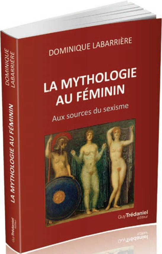 La mythologie au féminin ; aux sources du sexisme