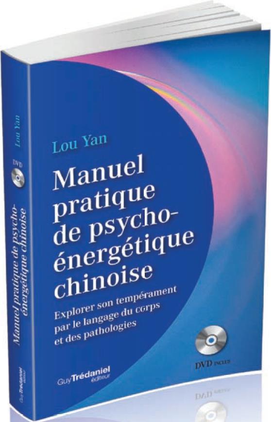 [9782813221421] Manuel pratique de psycho-énergétique chinoise ; explorer son tempérament par le langage du corps et des pathologies