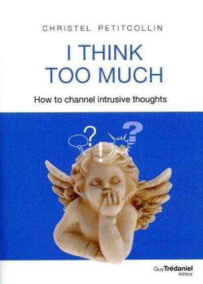 I think too much
