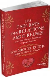 Les 7 secrets des relations amoureuses ; pour des relations heureuses et épanouissantes