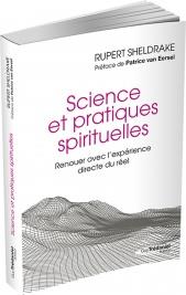 Science et pratiques spirituelles ; renuer avec l'expérience directe du réel (préface Patricia van Esvsel)