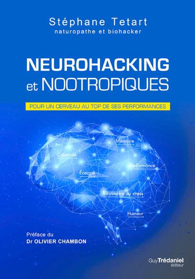 Neurohacking et nootropiques ; pour un cerveau au top de ses performances