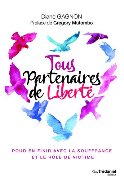 Tous partenaires de liberté ; pour en finir avec la souffrance et le rôle de victime